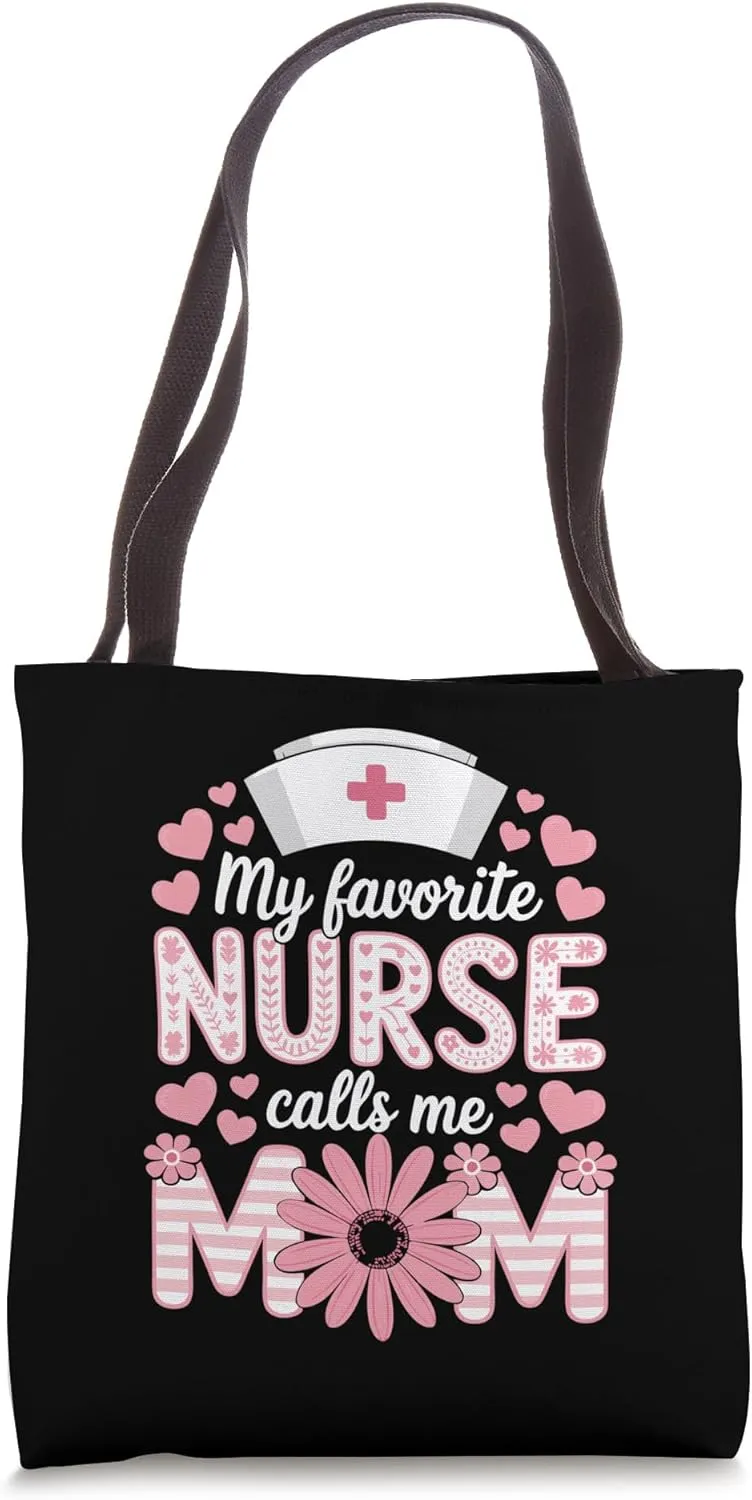 My Favorite Nurse Calls Me Mom Shirt Mothers Day Mom Flower Tote Bag
