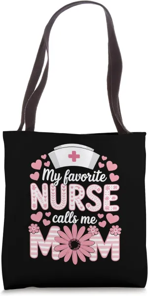 My Favorite Nurse Calls Me Mom Shirt Mothers Day Mom Flower Tote Bag
