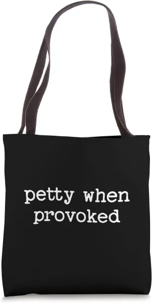 Petty When Provoked Sarcastic Quote Work Saying Snarky Gift Tote Bag